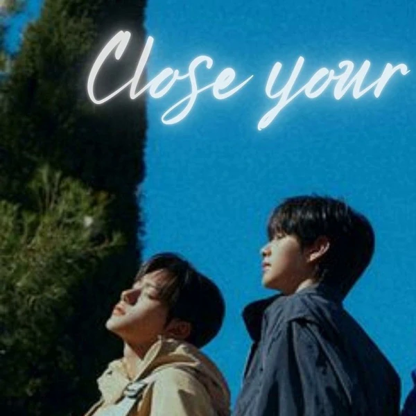 Today's Most Loved CLOSE YOUR EYES